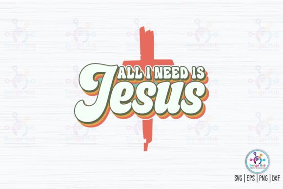 All I Need is Jesus Retro SVG – A Faith-Inspired Graphic for Crafts & Creative Design