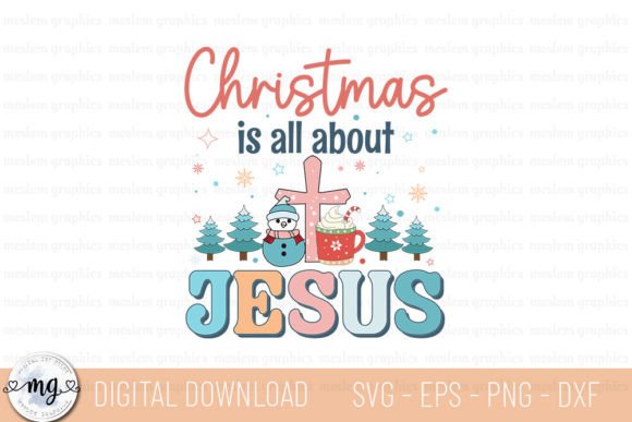 Christmas is All About Jesus - Jesus SVG for Crafts & Graphics