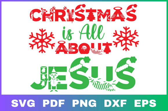 Cristmas is All About Jesus SVG: A Faith-Filled Graphic for Holiday Crafts