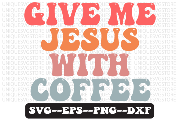 Give Me Jesus Coffee Retro SVG Design – A Groovy Graphic for Local Branding