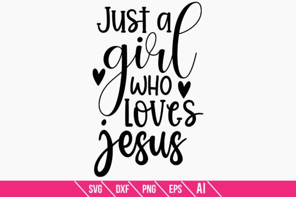 Just a Girl Who Loves Jesus 2 – A Faith-Focused Graphic for Crafts & Digital Sellers