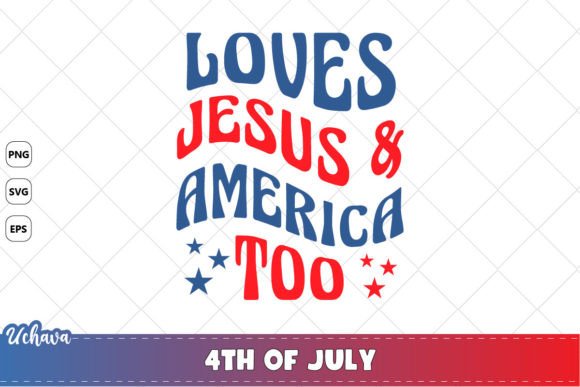 Loves Jesus and America Too 4th of July