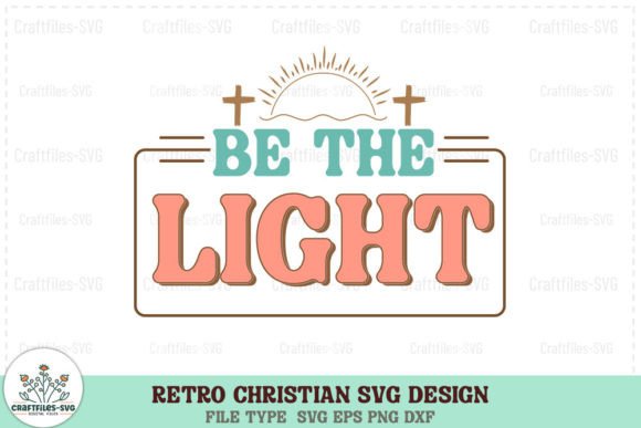 Retro Christian SVG – Be the Light: A Designer’s Review for Crafts & Graphics Projects