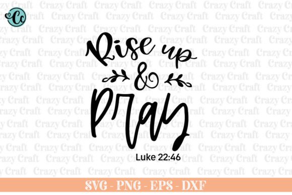 Rise Up and Pray, Christian SVG: A Faith-Focused Graphic for Bloggers and Publishers